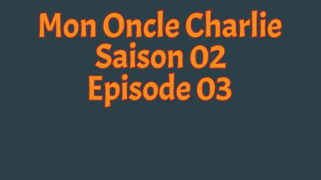 Mon Oncle Charlie Saison 02 Episode 03